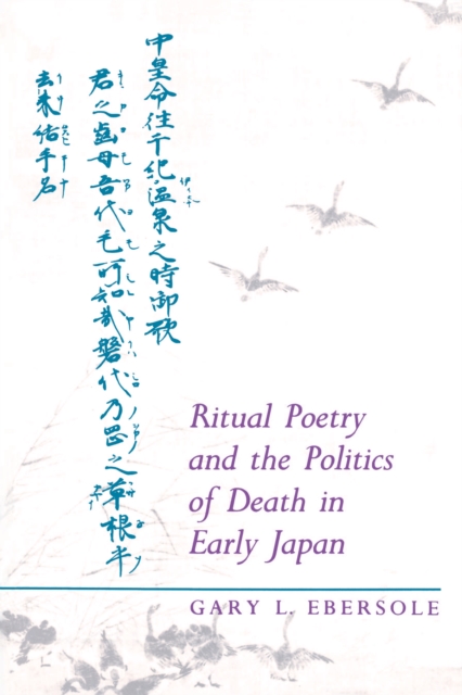 Ritual Poetry and the Politics of Death in Early Japan, Paperback / softback Book