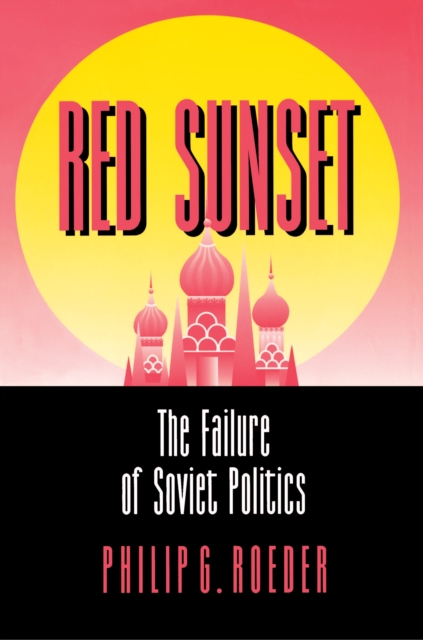 Red Sunset : The Failure of Soviet Politics, Paperback / softback Book