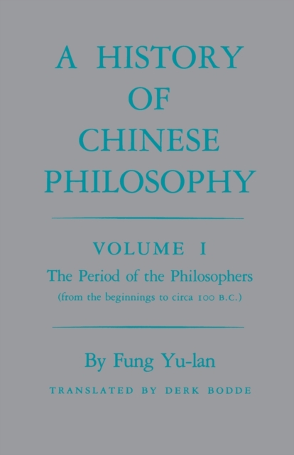 History of Chinese Philosophy, Volume 1 : The Period of the Philosophers (from the Beginnings to Circa 100 B.C.), Paperback / softback Book