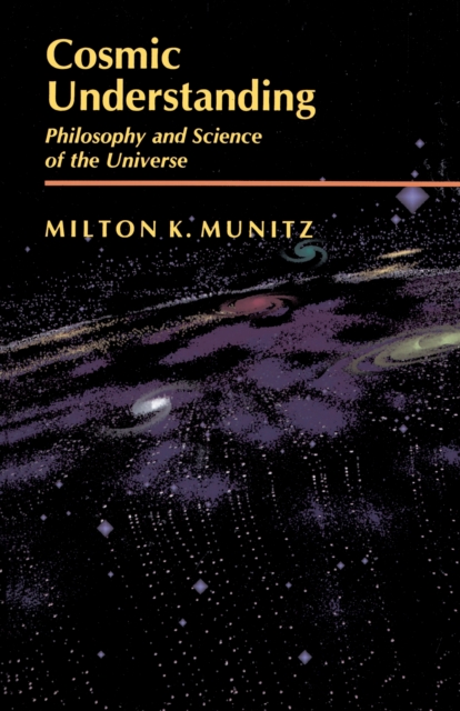 Cosmic Understanding : Philosophy and Science of the Universe, Paperback / softback Book