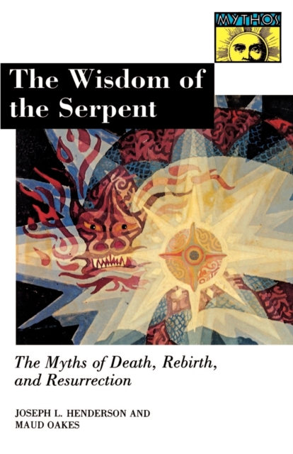 The Wisdom of the Serpent : The Myths of Death, Rebirth, and Resurrection., Paperback / softback Book