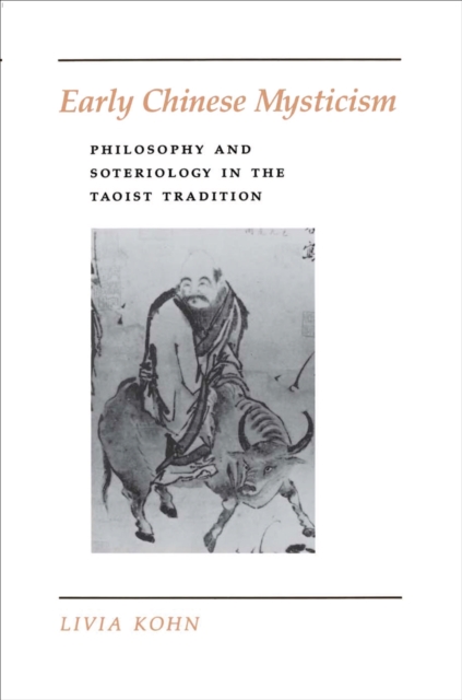 Early Chinese Mysticism : Philosophy and Soteriology in the Taoist Tradition, Paperback / softback Book