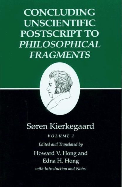 Kierkegaard's Writings, XII, Volume I : Concluding Unscientific Postscript to Philosophical Fragments, Paperback / softback Book
