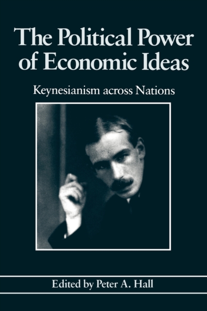 The Political Power of Economic Ideas : Keynesianism across Nations, Paperback / softback Book