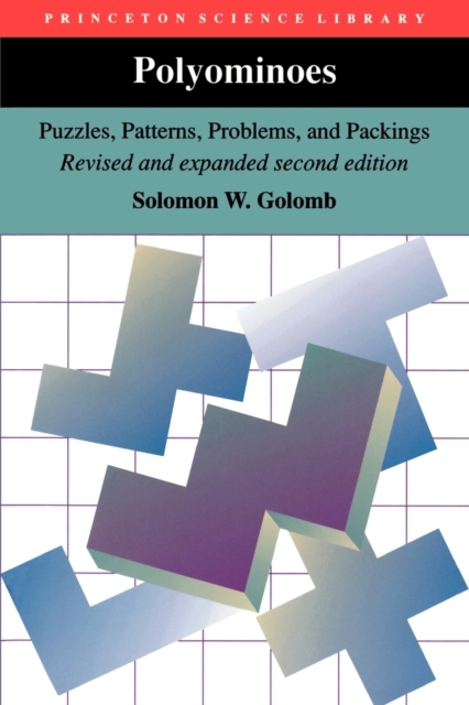 Polyominoes : Puzzles, Patterns, Problems, and Packings - Revised and Expanded Second Edition, Paperback / softback Book
