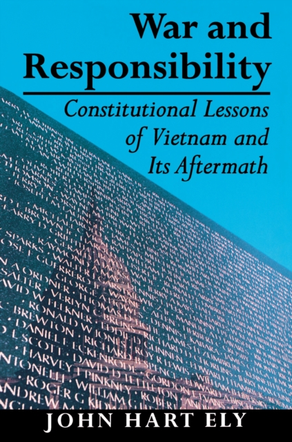 War and Responsibility : Constitutional Lessons of Vietnam and Its Aftermath, Paperback / softback Book