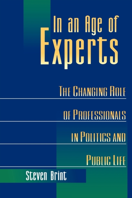 In an Age of Experts : The Changing Roles of Professionals in Politics and Public Life, Paperback / softback Book