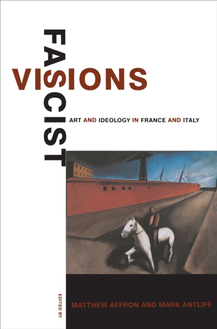 Fascist Visions : Art and Ideology in France and Italy, Paperback / softback Book