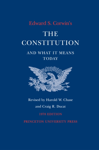 Edward S. Corwin's Constitution and What It Means Today : 1978 Edition, Paperback / softback Book