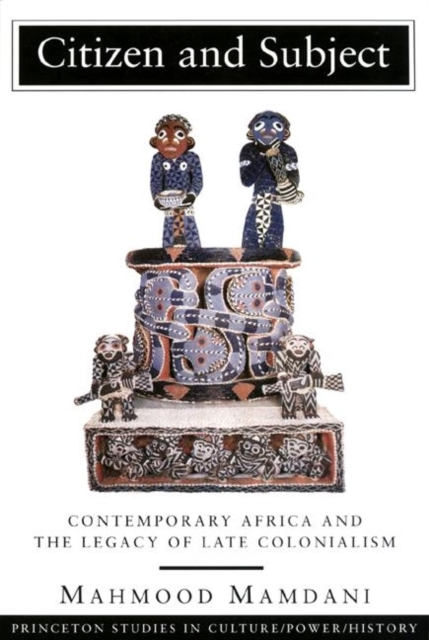 Citizen and Subject : Contemporary Africa and the Legacy of Late Colonialism, Paperback / softback Book