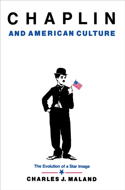 Chaplin and American Culture : The Evolution of a Star Image, Paperback / softback Book
