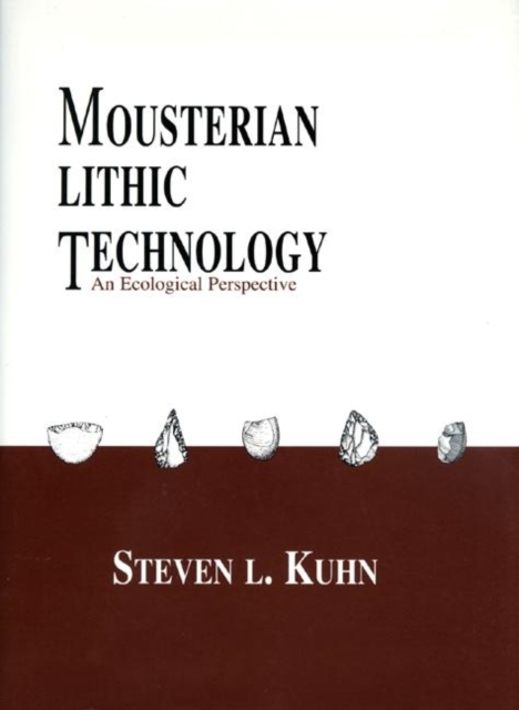Mousterian Lithic Technology : An Ecological Perspective, Hardback Book