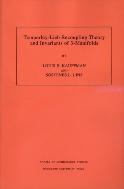 Temperley-Lieb Recoupling Theory and Invariants of 3-Manifolds (AM-134), Volume 134, Paperback / softback Book