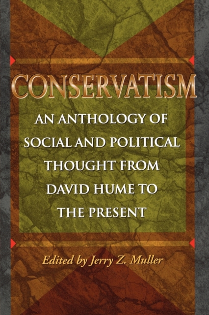 Conservatism : An Anthology of Social and Political Thought from David Hume to the Present, Paperback / softback Book