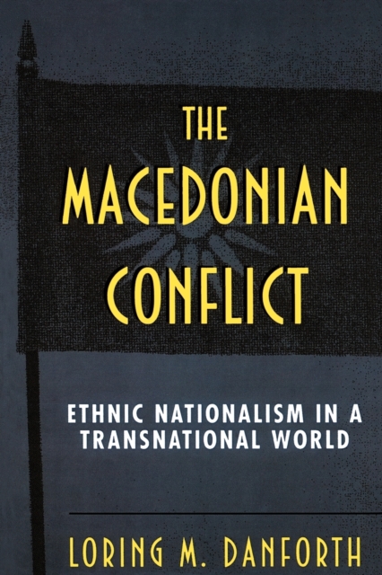 The Macedonian Conflict : Ethnic Nationalism in a Transnational World, Paperback / softback Book
