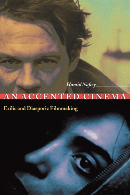 An Accented Cinema : Exilic and Diasporic Filmmaking, Paperback / softback Book