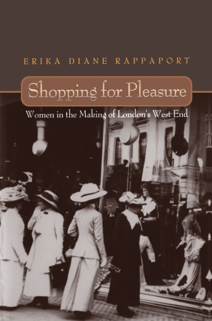 Shopping for Pleasure : Women in the Making of London's West End, Paperback / softback Book