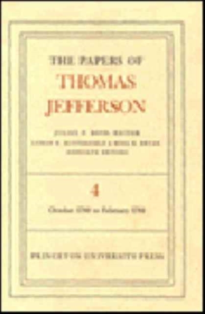 The Papers of Thomas Jefferson, Volume 4 : October 1780 to February 1781, Hardback Book