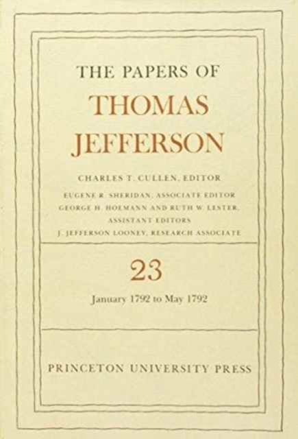 The Papers of Thomas Jefferson, Volume 23 : 1 January-31 May 1792, Hardback Book