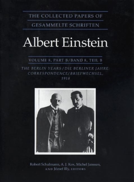 The Collected Papers of Albert Einstein, Volume 8 : The Berlin Years: Correspondence, 1914-1918, Hardback Book