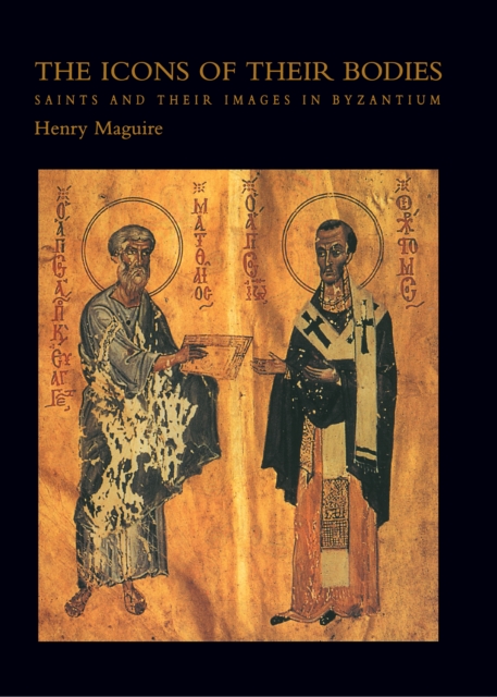 The Icons of Their Bodies : Saints and Their Images in Byzantium, Paperback / softback Book
