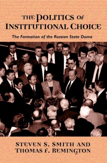 The Politics of Institutional Choice : The Formation of the Russian State Duma, Paperback / softback Book