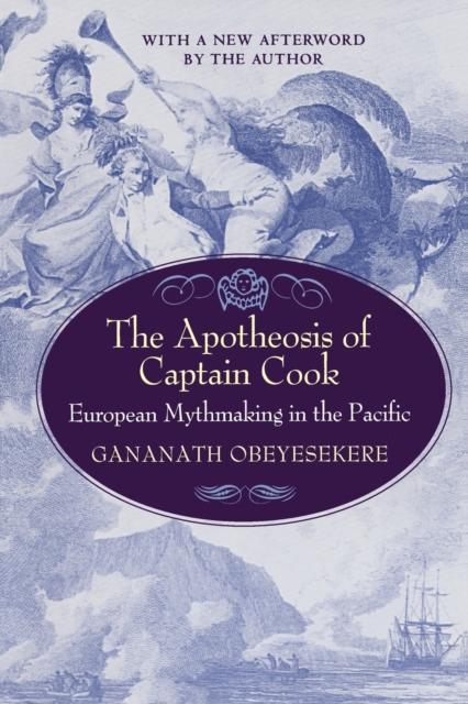 The Apotheosis of Captain Cook : European Mythmaking in the Pacific, Paperback / softback Book
