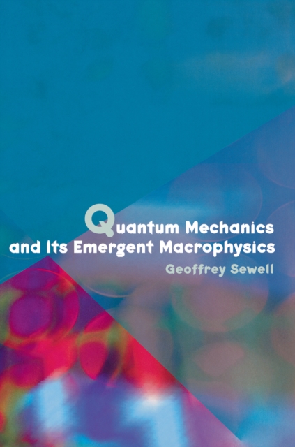 Quantum Mechanics and Its Emergent Macrophysics, Hardback Book
