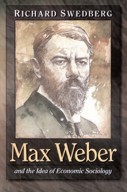 Max Weber and the Idea of Economic Sociology, Paperback / softback Book