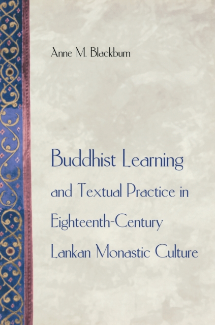 Buddhist Learning and Textual Practice in Eighteenth-Century Lankan Monastic Culture, Hardback Book
