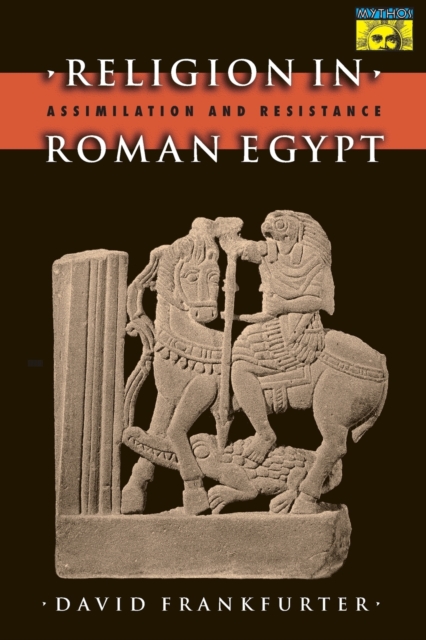 Religion in Roman Egypt : Assimilation and Resistance, Paperback / softback Book