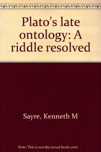 Plato's Late Ontology : A Riddle Resolved, Hardback Book