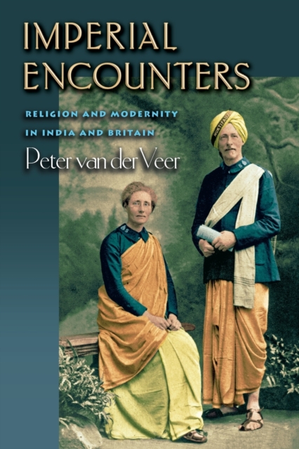 Imperial Encounters : Religion and Modernity in India and Britain, Paperback / softback Book