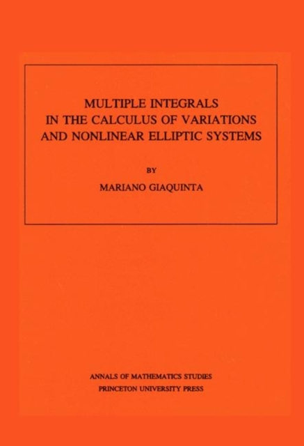 Multiple Integrals in the Calculus of Variations and Nonlinear Elliptic Systems. (AM-105), Volume 105, Paperback / softback Book
