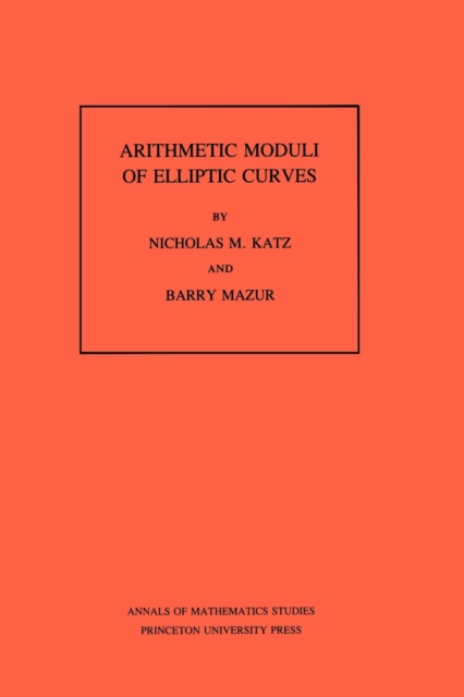 Arithmetic Moduli of Elliptic Curves. (AM-108), Volume 108, Paperback / softback Book