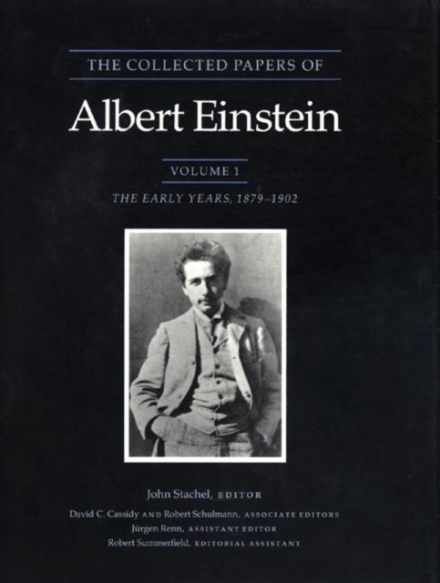 The Collected Papers of Albert Einstein, Volume 1 : The Early Years, 1879-1902, Hardback Book