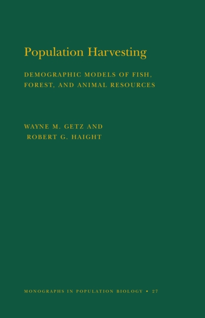 Population Harvesting (MPB-27), Volume 27 : Demographic Models of Fish, Forest, and Animal Resources. (MPB-27), Paperback / softback Book