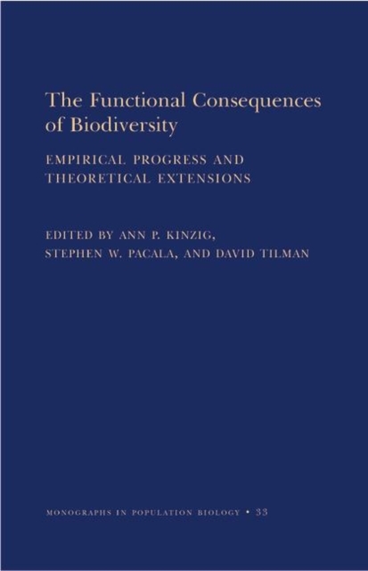The Functional Consequences of Biodiversity : Empirical Progress and Theoretical Extensions (MPB-33), Paperback / softback Book