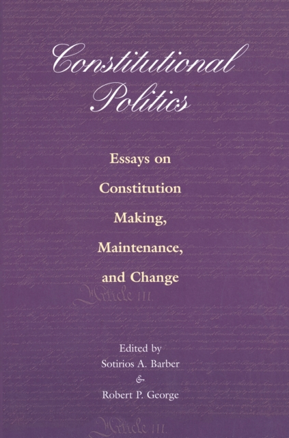 Constitutional Politics : Essays on Constitution Making, Maintenance, and Change, Paperback / softback Book