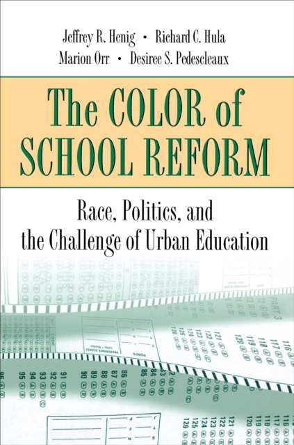 The Color of School Reform : Race, Politics, and the Challenge of Urban Education, Paperback / softback Book