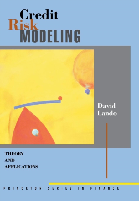 Credit Risk Modeling : Theory and Applications, Hardback Book