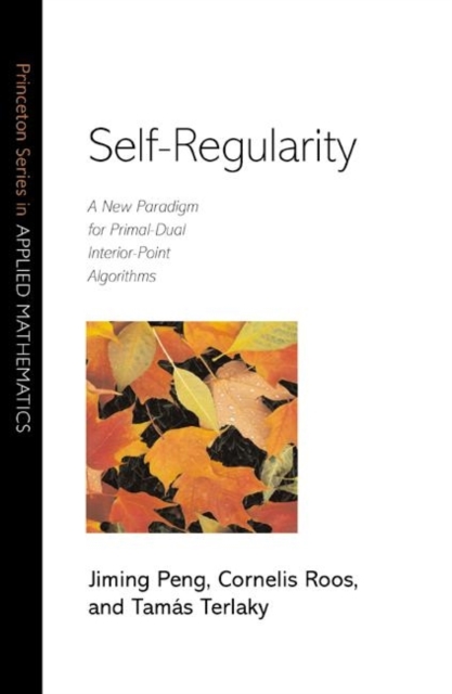 Self-Regularity : A New Paradigm for Primal-Dual Interior-Point Algorithms, Paperback / softback Book
