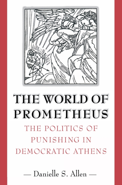 The World of Prometheus : The Politics of Punishing in Democratic Athens, Paperback / softback Book