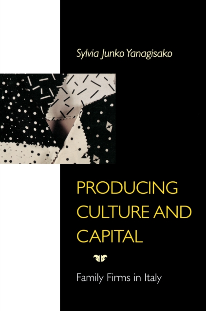 Producing Culture and Capital : Family Firms in Italy, Paperback / softback Book