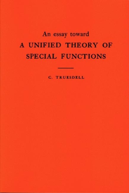 An Essay Toward a Unified Theory of Special Functions. (AM-18), Volume 18, Paperback / softback Book