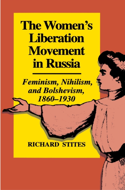 The Women's Liberation Movement in Russia : Feminism, Nihilsm, and Bolshevism, 1860-1930 - Expanded Edition, Paperback / softback Book