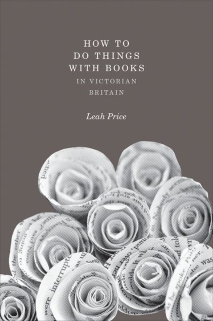 How to Do Things with Books in Victorian Britain, Hardback Book