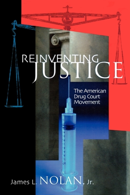 Reinventing Justice : The American Drug Court Movement, Paperback / softback Book