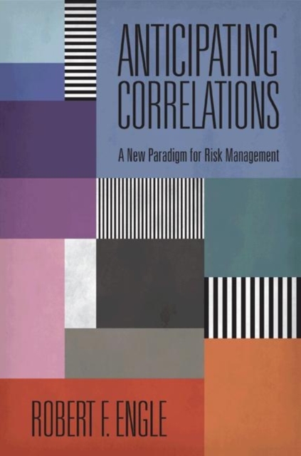 Anticipating Correlations : A New Paradigm for Risk Management, Hardback Book