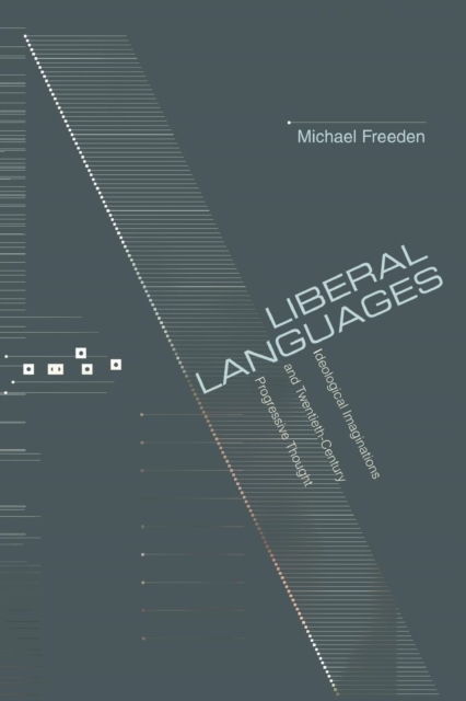 Liberal Languages : Ideological Imaginations and Twentieth-Century Progressive Thought, Paperback / softback Book